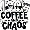 100 Days Of Coffee And Chaos Black-2 DTF Transfer
