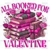 All Booked For Valentine DTF Transfer