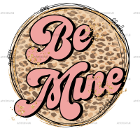 Be Mine-1 DTF Transfer