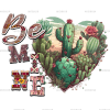 Be Mine Cactus Western Valentine DTF Transfer