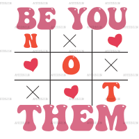 Be You Not Them DTF Transfer