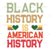 Black History Is American History-1 DTF Transfer