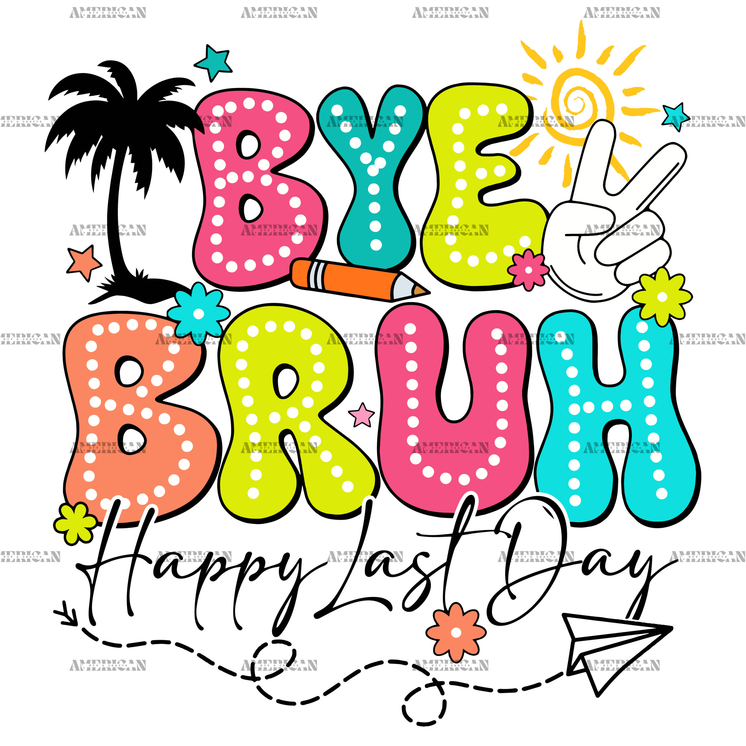 Bye Bruh Happy Last Day DTF Transfer