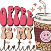 Coffee Is My Valentine-2 DTF Transfer