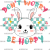 Don't Worry Be Hoppy Bunny DTF Transfer