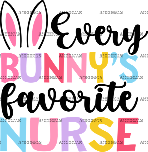 Every Bunny's Favorite Nurse DTF Transfer