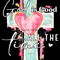 God Is Good All The Time-White DTF Transfer