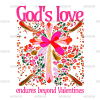 God's Love Endures Beyond Valentines DTF Transfer