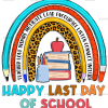 Happy Last Day Of School Rainbow DTF Transfer