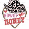 Howdy Honey Cowboy Hat DTF Transfer