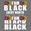 I am Black Every Month But This Month I am Black Black DTF Transfer