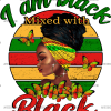 I am Black Mixed With Black DTF Transfer
