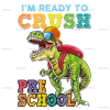 I'm Ready To Crush Dinosours Preschool DTF Transfer