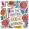In The Waiting God Is Working-2 DTF Transfer