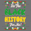 Its The Black History For Me-3 DTF Transfer