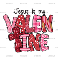 Jesus Is My Valentine-2 DTF Transfer