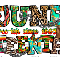 June Free-ish Since 1865 Teenth DTF Transfer