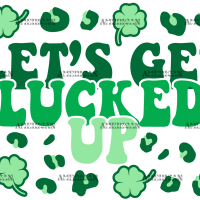 Lets Get Lucked Up UV DTF Transfer