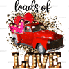 Loads Of Love Truck DTF Transfer