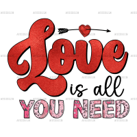 Love Is All You Need DTF Transfer