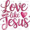 Love Like Jesus-1 DTF Transfer