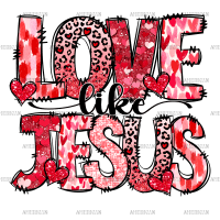 Love Like Jesus-6 DTF Transfer