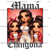 Mama Chingona-3 DTF Transfer
