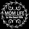 Mom Life Is The Best Life White DTF Transfer