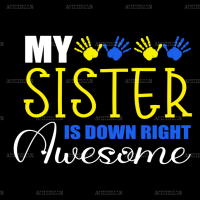 My Sister Is Down Right Awesome DTF Transfer