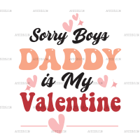 Sorry Boys Daddy Is My Valentine DTF Transfer