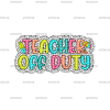 Teacher Off Duty DTF Transfer