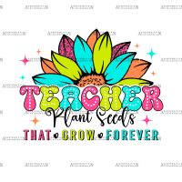 Teacher Plant Seeds That Grow Forever DTF Transfer
