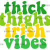 Thick Thighs Irish Vibes UV DTF Transfer