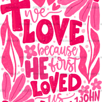 We Love Because He First Loved Us-2 DTF Transfer