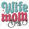 Wife Mom Boss-4 DTF Transfer
