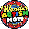 Wonder Autism Mom DTF Transfer