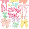 You Are Bows DTF Transfer