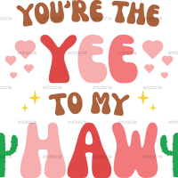 You're The Yee To My Haw-3 DTF Transfer
