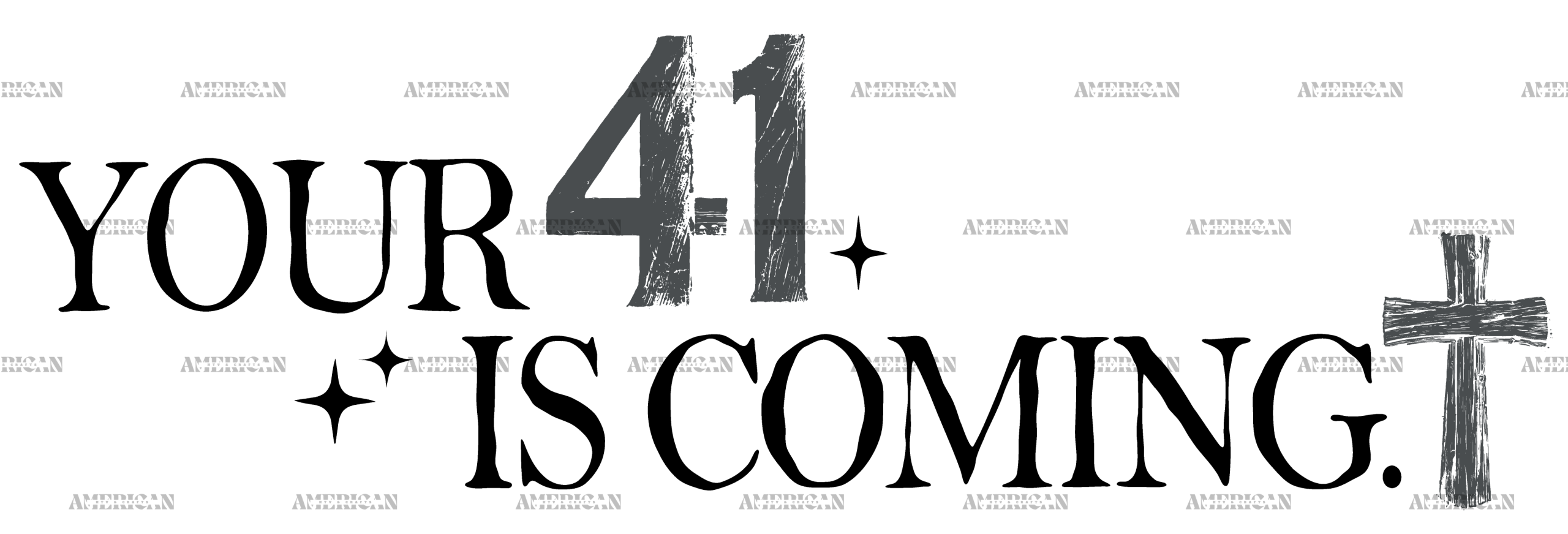 Your 41 Is Coming-3 DTF Transfer