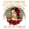Always Chingona Sometimes Cabrona Tan Dtf Transfer