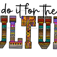 Do It For The Culture African DTF Transfer