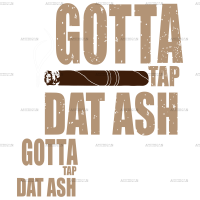 Gotta tap dat ash DTF Transfer