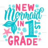 New Mermaid In 1st Grade DTF Transfer