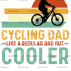 Cycling Dad Like A Regular Dad But Cooler-1 DTF Transfer