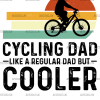 Cycling Dad Like A Regular Dad But Cooler-2 DTF Transfer