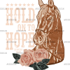 Hold On To Hope Brown Horse DTF Transfer