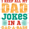 I Keep All My Dad Jokes In A Dad-A-Base-4 DTF Transfer