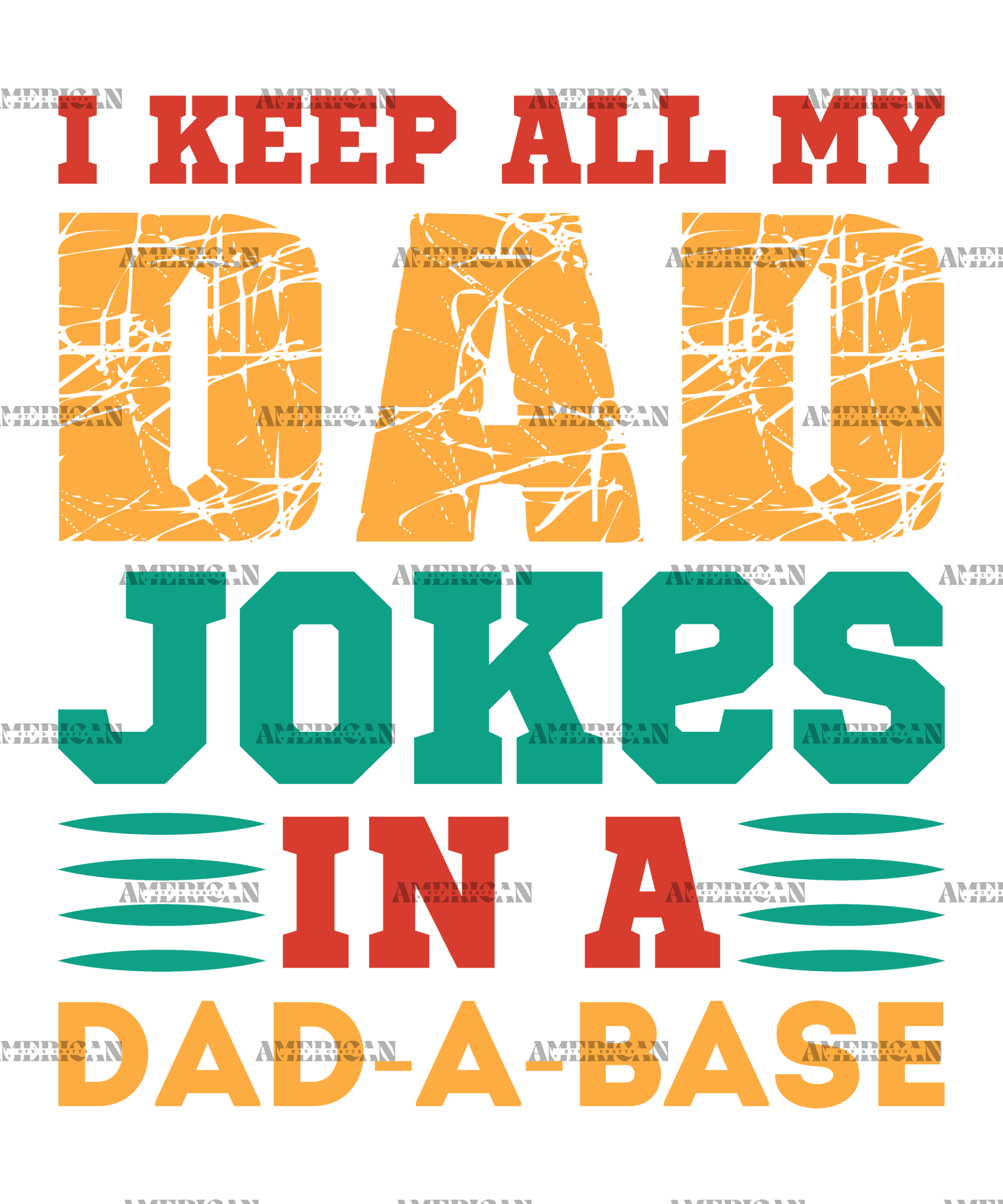 I Keep All My Dad Jokes In A Dad-A-Base-4 DTF Transfer