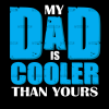 My Dad Is Cooler Than Yours DTF Transfer