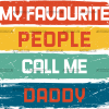My Favourite People Call Me Daddy DTF Transfer